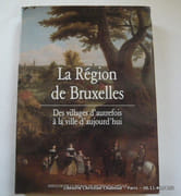 La Région de Bruxelles. Des villages d'autrefois à la ville d'aujourd'hui. par Publié sous la direction de Arlette Smolar-Meynart et de Jean Stengers.