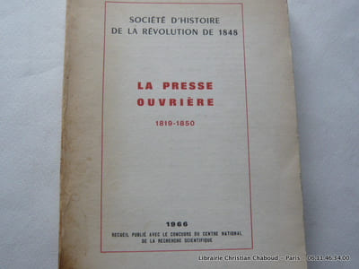 La presse ouvrière 1819-1950. Société d'histoire de la Révolution de 1848. Angleterre - Etats-Unis-  France - Belgique-Italie - Allemagne -  Tchéchoslovaquie  - Hongrie.