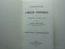 Grammaire de l'ancien provençal ou ancienne langue d'oc. Phonétique et morphologie. Joseph Anglade