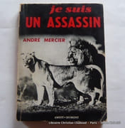 Je suis un assassin par MERCIER André. Préface de M. le Professeur Achille Urbain. - Image 1