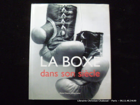 La boxe dans son siècle.. Michel Chemin. Gilles Lanier