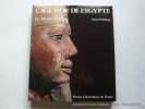 L'âge d'or de l'Égypte - Le Moyen Empire.. Dietrich Wildung