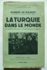 La Turquie dans le monde. L'Empire Ottoman. La république turque. Préface de J. Deny. Bischoff (Norbert de)