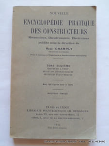 Nouvelle encyclopédie pratique des Constructeurs, Mécaniciens, Chaudronniers, Electriciens. Tome 16 : Moteurs à vent, moteurs hydrauliques, moteurs électriques.