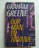 Our Man in Havana. An entertainment.. Graham Greene