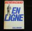 En ligne. Choix d'articles et de dépêches de quarante années présenté par William White et commenté par Philip Young.. Hemingway Ernest
