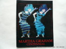 Martha Graham Centennial. The First Hundred Years. Program.. Martha Graham. Photos by Lous Greenfield, Arnold Eagle, Martha Swope, Tom Brazil