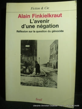 L'avenir d'une négation. Réflexion sur la question du génocide.. Alain Finkielkraut