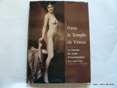 Dans le temple de Vénus. Le musée du sexe d'Amsterdam.. Hans-Jürgen Döpp