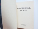 Monseigneur le vin. Le vin de Bordeaux. Livre deuxième.. Texte de Georges Montorgueil. Dessins de Pierre Lissac