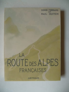 La route des Alpes Françaises. La route Napoléon.. Henri Ferrand et Paul Guitton. Couverture de Samivel.