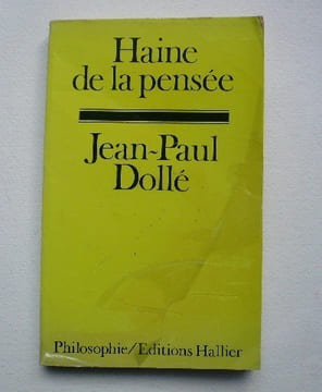 Haine de la pensée. Dollé Jean-Paul