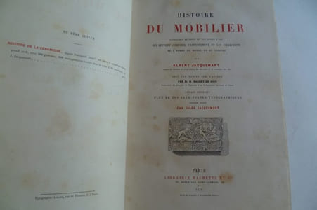 Histoire du mobilier. Recherches et notes sur les objets d'art qui peuvent composer l'ameublement et les collections de l'homme du monde et du curieux. Ouvrage contenant plus de 200 eaux-fortes typographiques. Procédé Gillot.