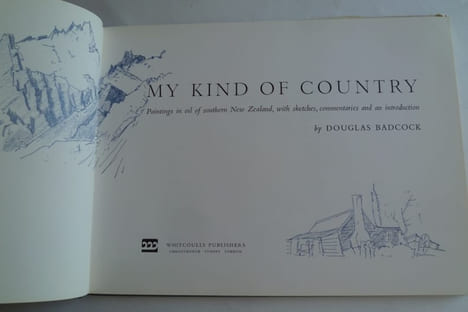 My kind of Country. Paintings in oil of southern New Zealand, with sketches, commentaires and an introduction.. Badcock Douglas