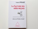La Facture des idées reçues. Fabrice Houzé