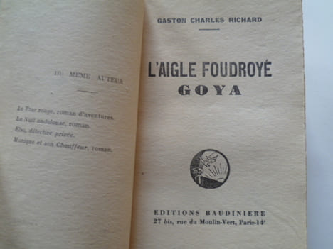 Goya, 2 volumes. La montée vers la gloire. L'Aigle foudroyé.. Richard Gaston Charles