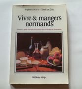 Vivre et mangers normands. Histoire, guide d'achat et recettes des produits de Normandie. par Brigitte Leroux - Claude Quétel - Image 1