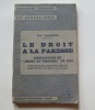Le droit à la paresse. Réfutation du Droit au travail de 1848. Edition nouvelle, d'après le texte original, comprenant la biographie de Paul Lafargue ...