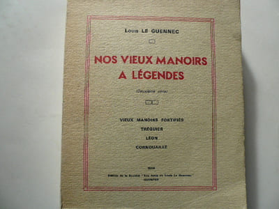 NOS VIEUX MANOIRS À LÉGENDES.  Vieux Manoirs fortifiés. Tréguier - Léon - Cornouaille. 