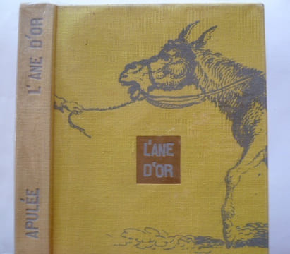 L'âne d'or ou la métamorphose. Et quelques mouvements dessinés sans ordre ni suite au hasard des images et des mots.. Apulée. Traduction de Savalète.