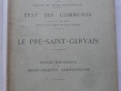 Le Pré-Saint-Gervais. Etat des Communes à la fin du XIX° siècle publié sous les auspices du Conseil Général. Notice historique et renseignements ...