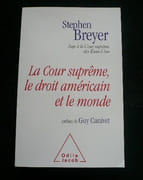 La Cour suprême, le droit américain et le monde par Breyer Stephen