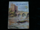 Le Poitou. Vendée, Deux-Sèvres, Vienne.. Jacqueline Jacoupy