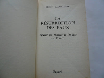 La résurrection des eaux. Epurer les rivières et les lacs en France.