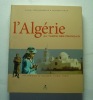 L'Algérie au temps des Français. Un siècle d'images (1850-1950). Feriel Ben mahmoud; Michele Brun