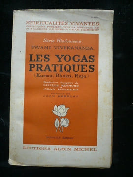 Les Yogas pratiques (Karma, Bhakti, Râja). 4e éd. . Swami Vivekananda. Préface de Jean Herbert. Traductionde Lizelle Reymond et Jean Herbert.