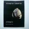 Masques Yorouba. Galerie Jacques Kerchache.