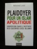 Plaidoyer pour un Islam apolitique.. Mohamed Louizi