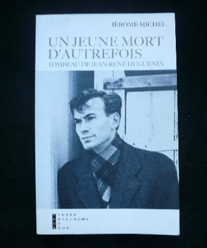 Un jeune mort d'autrefois. Tombeau de Jean-René Huguenin.. Jérôme Michel