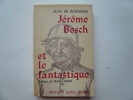 Jérôme Bosch et le fantastique.. Jean de Boschère. Préface de Jean Cassou.