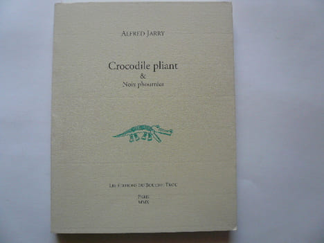 Crocodile pliant et Noix phourrées . Alfred JARRY