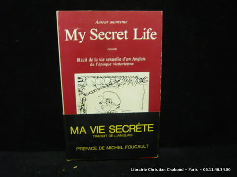 My secret life. Récit de la vie sexuelle d'un Anglais de l' époque victorienne.. Anonyme. Préface de Michel Foucault.