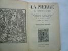 La Pierre, ses Fastes et les Hommes. Avec un recueil de chansons, légendes, ana des règlements et traits originaux. L' essentiel du compagnonnage et ...