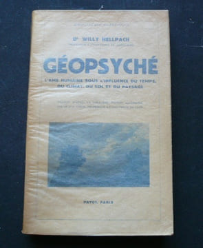 Géopsyché. L'âme humaine sous l'influence du temps, du climat, du sol et du paysage. . DR Willy Hellpach