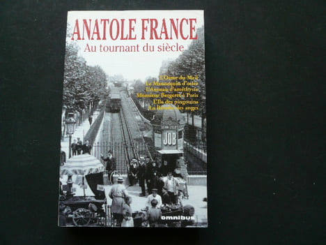 Au Tournant Du Siècle. L'Orme Du Mail - Le Mannequin D'osier - L'anneau D'améthyste - Monsieur Bergeret à Paris - L'Ile Des Pingouins - Les Révolte ...