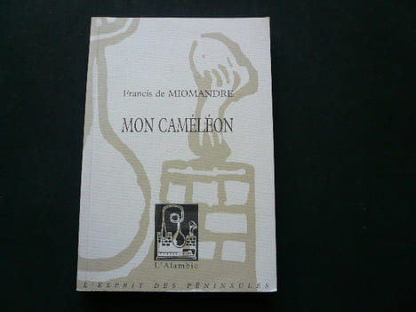 Mon caméléon, suivi de huit lettres inédites. Alain de Miomandre