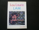 LAM. L'histoire et le fantastique burlesque de Lou Laurin-Lam.. Lou Laurin-Lam