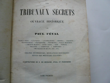 LES TRIBUNAUX SECRETS. Ouvrage historique. Origines mystérieuses, révélations historiques revers des médailles illustres. 7 volumes sur 8 (manque le ...