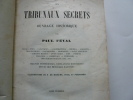 LES TRIBUNAUX SECRETS. Ouvrage historique. Origines mystérieuses, révélations historiques revers des médailles illustres. 7 volumes sur 8 (manque le ...