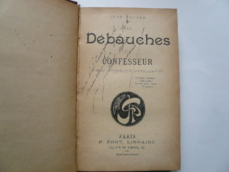 Les débauches d'un confesseur. Roman historique anticlérical par Jean Pauper. Suivi de Les galanteries de la bible par Evariste Parny. Jean PAUPER - ...