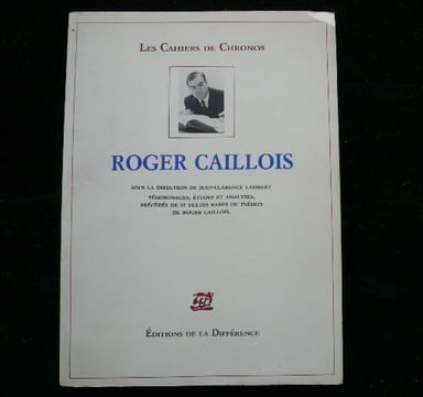 Les Cahiers de Chronos. Roger Caillois. Témoignages, études et analyses, précédés de 39 textes rares ou inédits de Roger Caillois. . Sous la direction ...