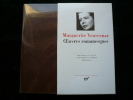 Oeuvres romanesques.. Marguerite Yourcenar. Avant-propos de l'auteur, avertissement de l'éditeur. Chronologie.