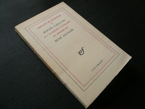 Discours de réception de Roger Caillois à l'Académie Française et Réponse de René Huyghe.. Roger Caillois. René Huyghe.