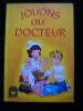Jouons au docteur. Texte et illustrations de J. Stang