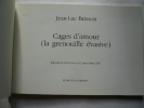 Cages d'amour (la grenouille évasive). Exposition du 16 juinau 12 septembre 1992.. Jean-Luc Brisson