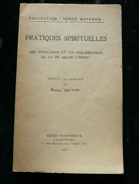 Pratiques spirituelles. Les conditions et les préliminaires de la vie selon l'esprit, par le Swâmi Ashokânanda.. Swâmi Ashokânanda, traduit par Marc ...